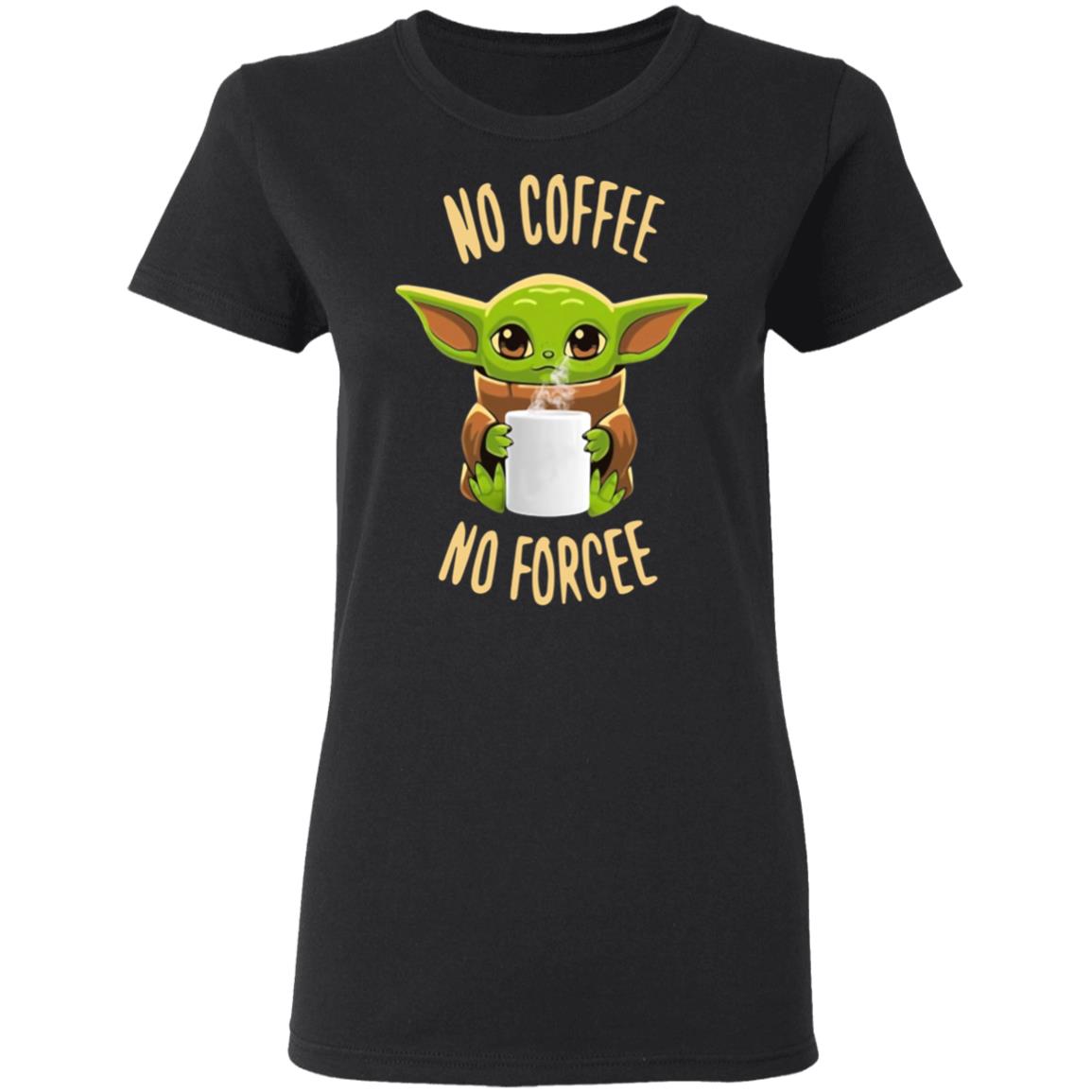Baby Yoda No Coffee No Forcee Shirt image Baby Yoda No Coffee No Forcee Shirt