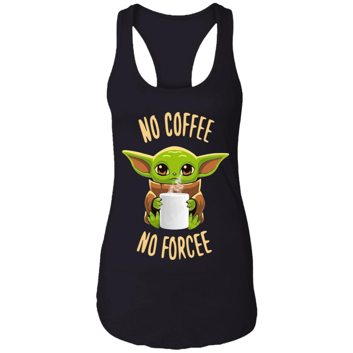 Baby Yoda No Coffee No Forcee Shirt image Baby Yoda No Coffee No Forcee Shirt