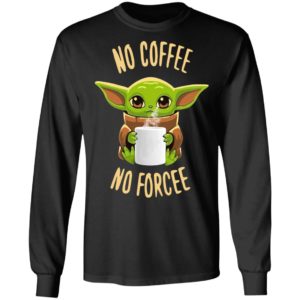 Baby Yoda No Coffee No Forcee Shirt image Baby Yoda No Coffee No Forcee Shirt
