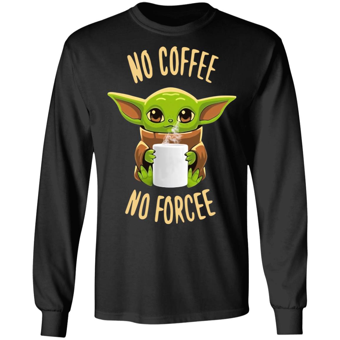 Baby Yoda No Coffee No Forcee Shirt image Baby Yoda No Coffee No Forcee Shirt