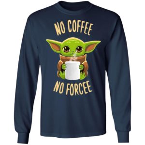 Baby Yoda No Coffee No Forcee Shirt image Baby Yoda No Coffee No Forcee Shirt