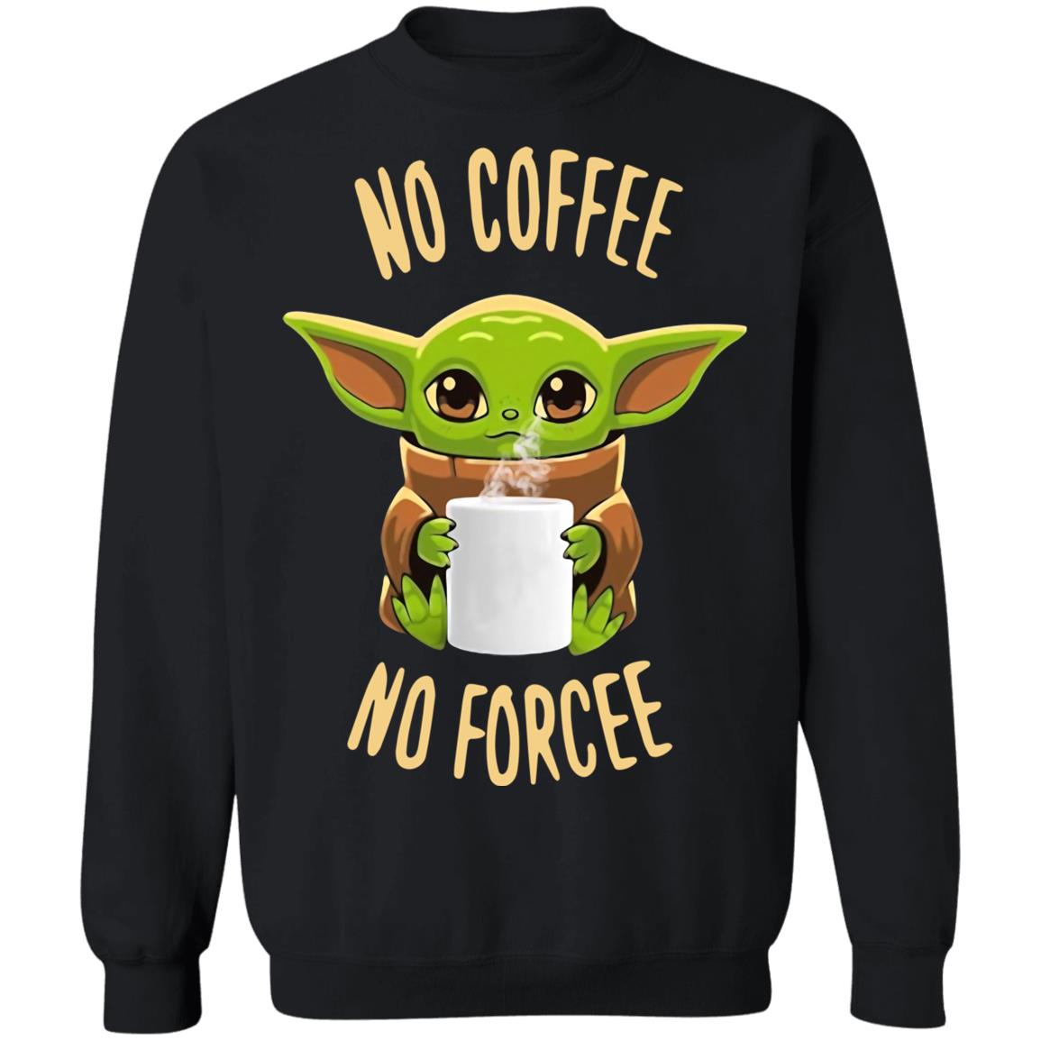 Baby Yoda No Coffee No Forcee Shirt image Baby Yoda No Coffee No Forcee Shirt
