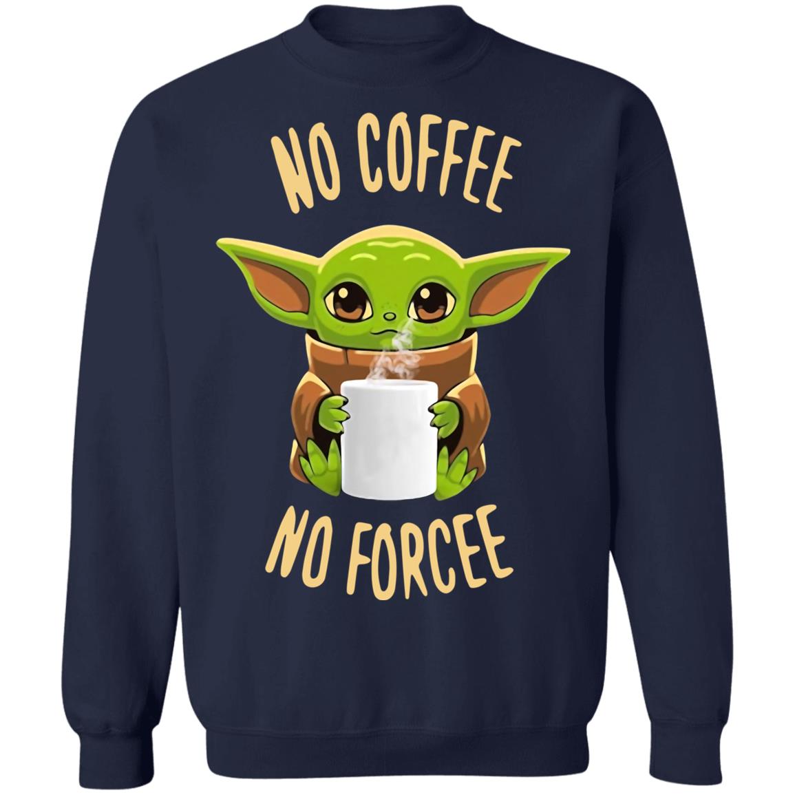 Baby Yoda No Coffee No Forcee Shirt image Baby Yoda No Coffee No Forcee Shirt