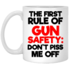 The First Rule Of Gun Safety Don’t Piss Me Off Coffee Mug