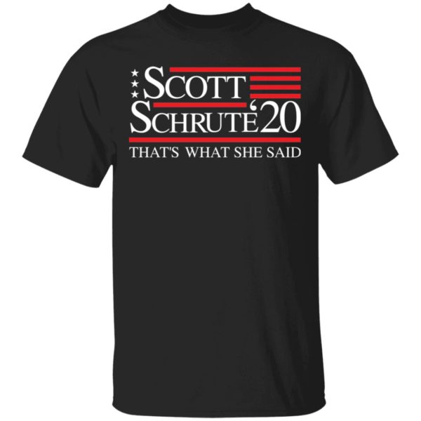 Schrute Scott '20 That's What She Said Shirt