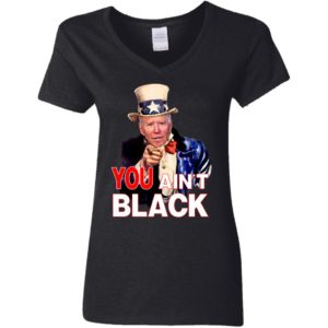 Joe Biden You Ain't Black Uncle Sam Parody Shirt