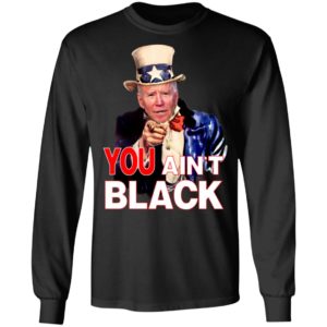 Joe Biden You Ain't Black Uncle Sam Parody Shirt