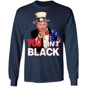 Joe Biden You Ain't Black Uncle Sam Parody Shirt