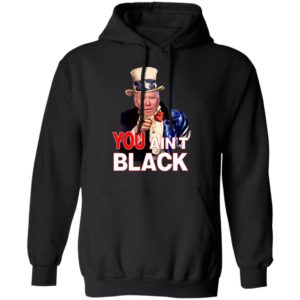 Joe Biden You Ain't Black Uncle Sam Parody Shirt
