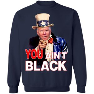 Joe Biden You Ain't Black Uncle Sam Parody Shirt