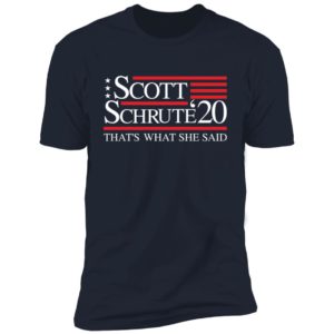 Schrute Scott '20 That's What She Said Shirt
