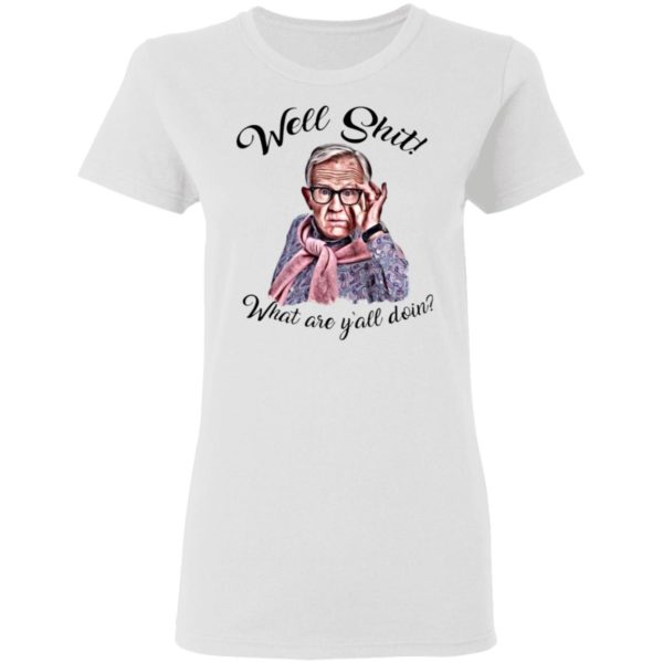 Well Shjt What Are Y'all Doing Leslie Jordan White Shirt