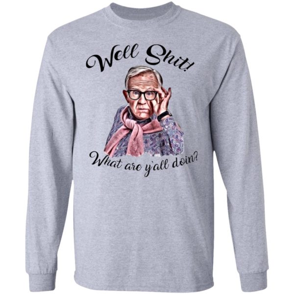 Well Shjt What Are Y'all Doing Leslie Jordan White Shirt
