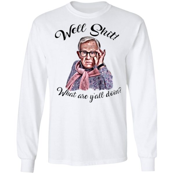 Well Shjt What Are Y'all Doing Leslie Jordan White Shirt