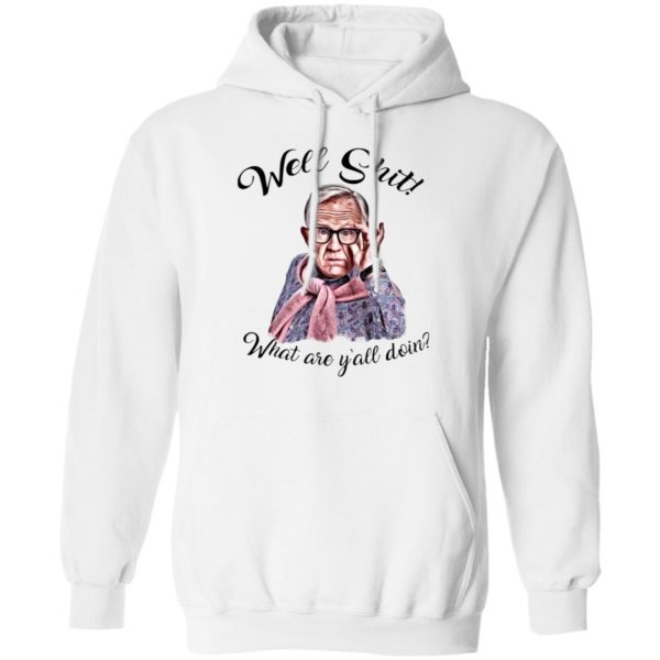 Well Shjt What Are Y'all Doing Leslie Jordan White Shirt
