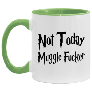 Not Today Muggler Fucker Accent Mug Changing Mug