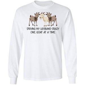 Driving My Husband Crazy One Goat At A Time Shirt image Driving My Husband Crazy One Goat At A Time Shirt