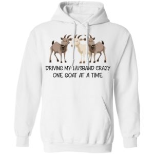 Driving My Husband Crazy One Goat At A Time Shirt image Driving My Husband Crazy One Goat At A Time Shirt