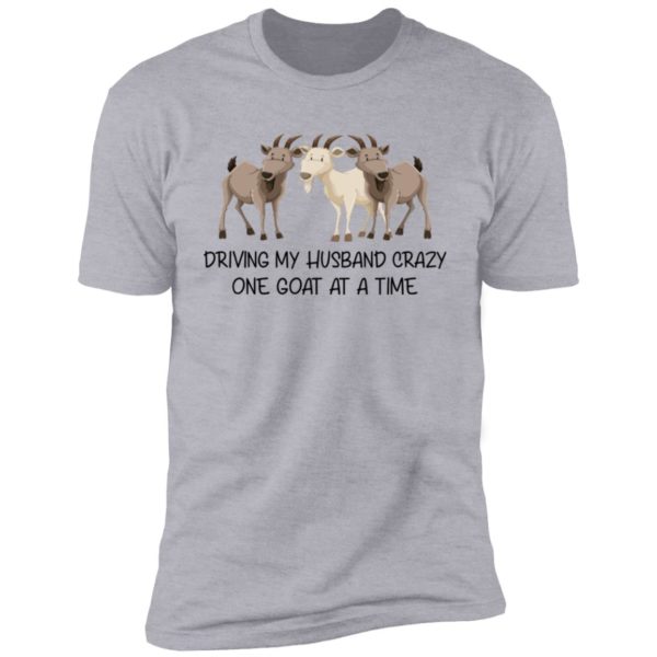 Driving My Husband Crazy One Goat At A Time Shirt