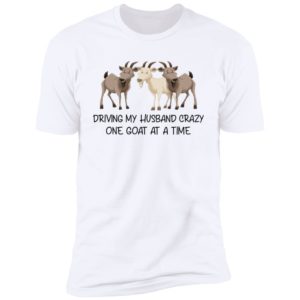 Driving My Husband Crazy One Goat At A Time Shirt image Driving My Husband Crazy One Goat At A Time Shirt