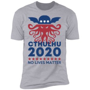 Cthulhu 2020 No Lives Matter Shirt