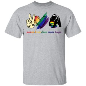 Peace Love Free Mom Hugs LGBT Shirt
