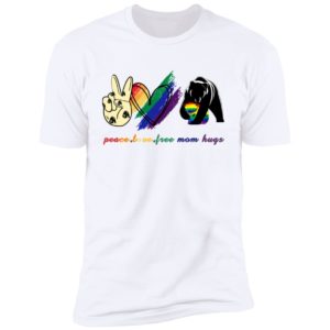 Peace Love Free Mom Hugs LGBT Shirt