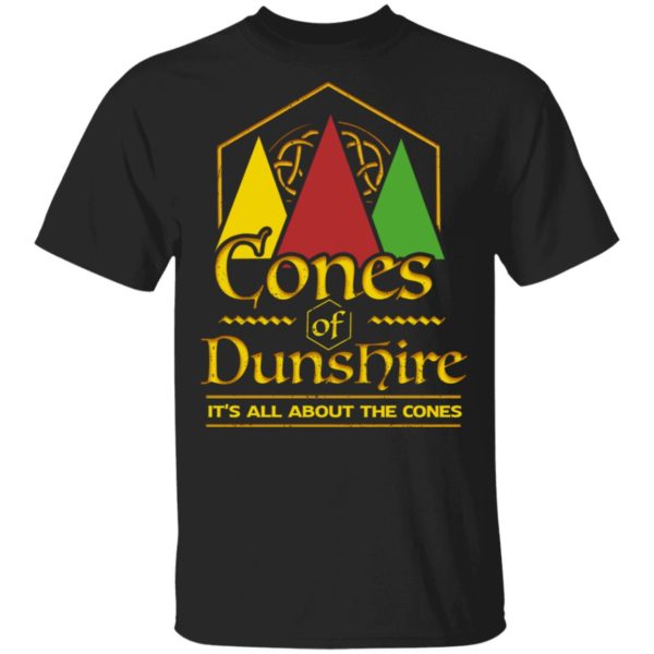 Cone Of The Duneshire It's All About The Cones Shirt