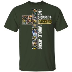 I Need Today is A Little Bit Packers And A Whole Lot Of Jesus Shirt