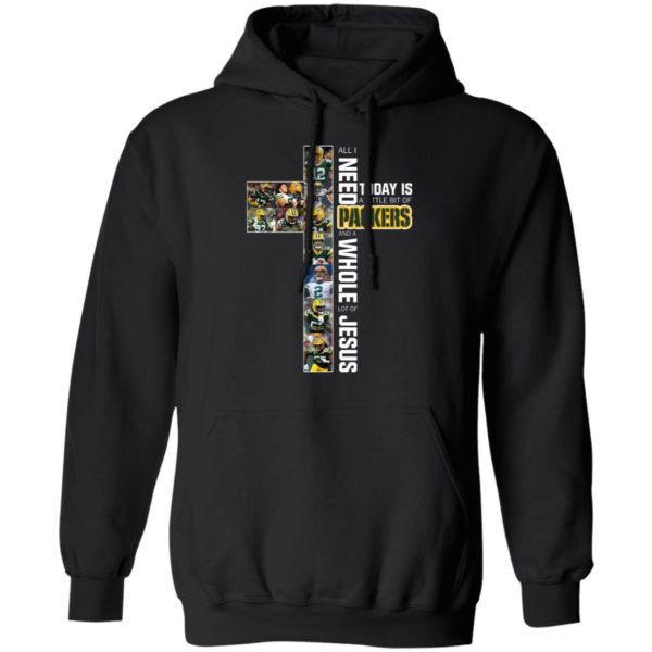 I Need Today is A Little Bit Packers And A Whole Lot Of Jesus Shirt