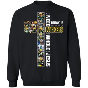 I Need Today is A Little Bit Packers And A Whole Lot Of Jesus Shirt