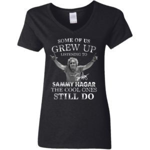 Some Of Us Grew Up Listening To Sammy Hagar The Cool Ones Still Do Shirt