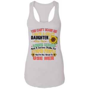 You Can't Scare Me I Have A Crazy Daughter Sunflower Shirt