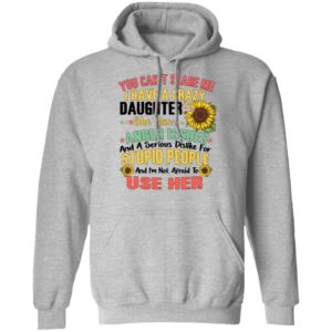 You Can't Scare Me I Have A Crazy Daughter Sunflower Shirt
