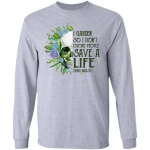 Garden Skull I Garden So I Don't Choke People Save A Life Shirt