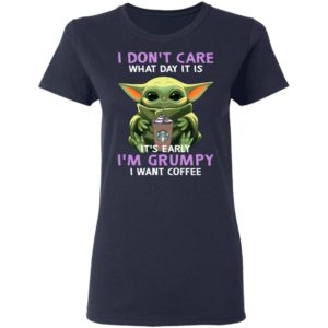 Baby Yoda Hug Starbucks It's Early I'm Grumpy I Want Coffee Shirt