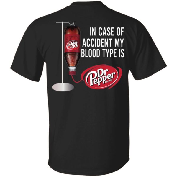 In Case Of Accident My Blood Type Is Dr Pepper Shirt/Back Side