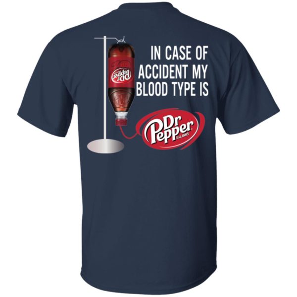 In Case Of Accident My Blood Type Is Dr Pepper Shirt/Back Side