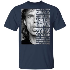 Mick Jagger I Rode A Tank Held A General's Rank Shirt