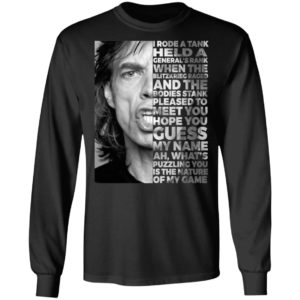 Mick Jagger I Rode A Tank Held A General's Rank Shirt