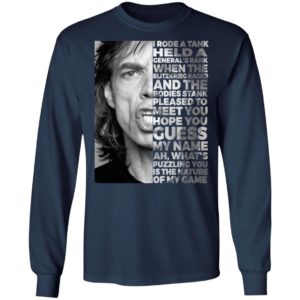 Mick Jagger I Rode A Tank Held A General's Rank Shirt