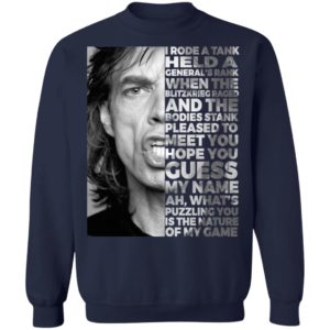 Mick Jagger I Rode A Tank Held A General's Rank Shirt