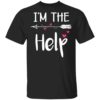 I’m The Help Black Shirt