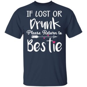 If Lost Or Drunk Please Return To Bestie Black Shirt