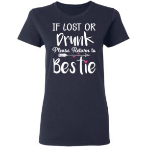 If Lost Or Drunk Please Return To Bestie Black Shirt