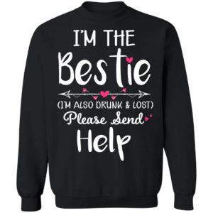 I'm The Bestie I'm Also Drunk & Lost Please Send Help Black Shirt image I'm The Bestie I'm Also Drunk & Lost Please Send Help Black Shirt