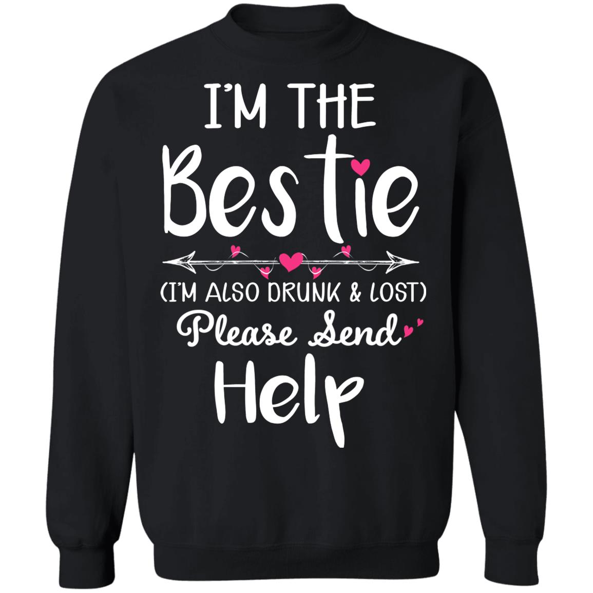 I'm The Bestie I'm Also Drunk & Lost Please Send Help Black Shirt image I'm The Bestie I'm Also Drunk & Lost Please Send Help Black Shirt