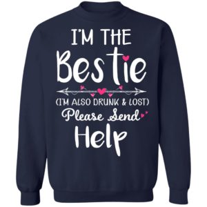 I'm The Bestie I'm Also Drunk & Lost Please Send Help Black Shirt image I'm The Bestie I'm Also Drunk & Lost Please Send Help Black Shirt