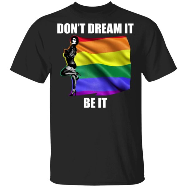 Don't Dream It Be It Frank N Furter LGBT Shirt