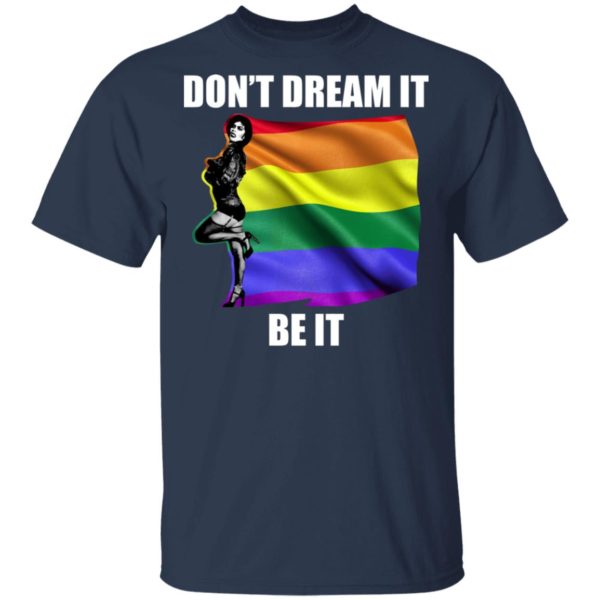 Don't Dream It Be It Frank N Furter LGBT Shirt